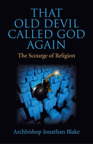 Бумажная книга «That Old Devil Called God Again – The Scourge of Religion», автор Архиепископ Иона Блейк - фото №1