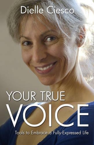 Бумажная книга «Your True Voice – Tools to Embrace a Fully–Expressed Life», автор Диэль Чиеско - фото №1