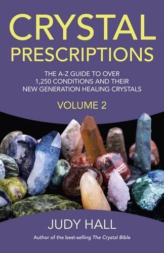Бумажная книга «Crystal Prescriptions volume 2 – The A–Z guide to over 1,250 conditions and their new generation healing crystals», автор Джуди Холл - фото №1