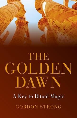 Бумажная книга «The Golden Dawn –  A Key to Ritual Magic», автор Гордон Стронг - фото №1