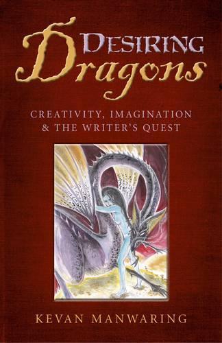 Паперова книга «Desiring Dragons – Creativity, imagination and the Writer`s Quest», автор Кеван Манварінг - фото №1