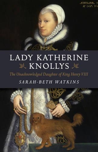 Бумажная книга «Lady Katherine Knollys: The Unacknowledged Daughter of King Henry VIII», автор Сара-Бет Уоткинс - фото №1