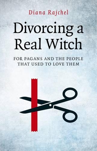Бумажная книга «Divorcing a Real Witch – for Pagans and the People that Used to Love Them», автор Диана Райчел - фото №1