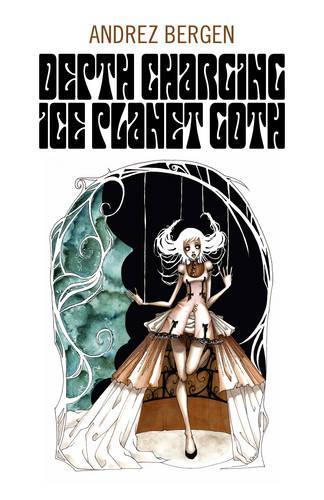 Бумажная книга «Depth Charging Ice Planet Goth», автор Андрес Берген - фото №1