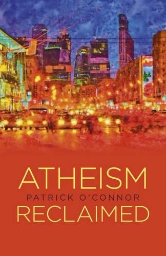 Бумажная книга «Atheism Reclaimed», автор Патрик О'Коннор - фото №1