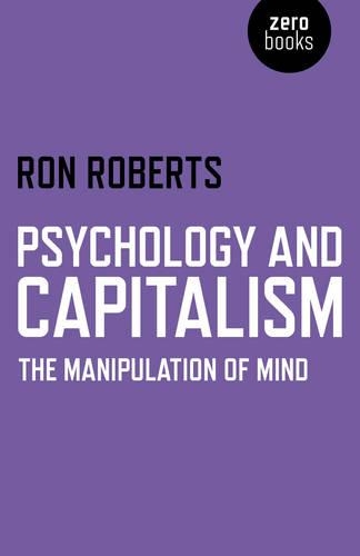 Бумажная книга «Psychology and Capitalism – The Manipulation of Mind», автор Рон Робертс - фото №1