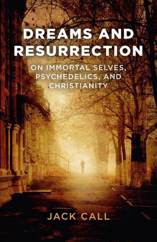 Паперова книга «Dreams and Resurrection – On Immortal Selves, Psychedelics, and Christianity», автор Джек Колл - фото №1