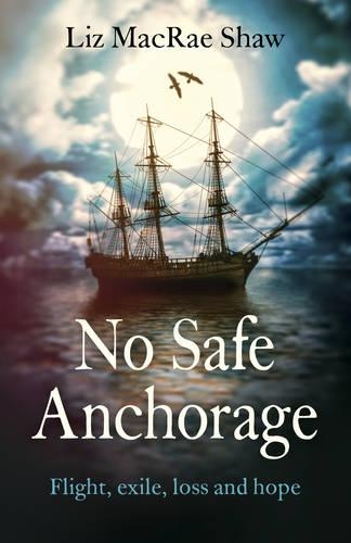Бумажная книга «No Safe Anchorage – Flight, exile, loss and hope», автор Лиз Макрей Шоу - фото №1