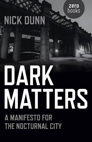 Бумажная книга «Dark Matters – A Manifesto for the Nocturnal City», автор Ник Данн - фото №1
