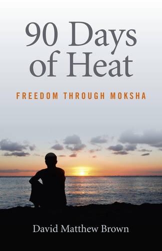 Паперова книга «90 Days of Heat – Freedom Through Moksha», автор Девід Браун - фото №1