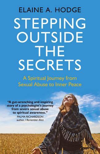 Бумажная книга «Stepping Outside the Secrets: A Spiritual Journey from Sexual Abuse to Inner Peace», автор Элейн А. Ходж - фото №1