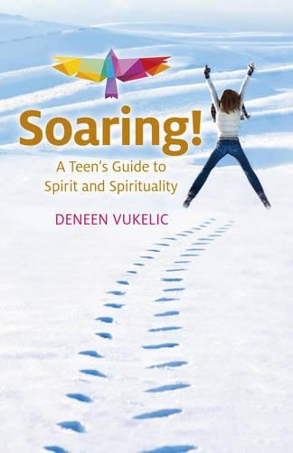Бумажная книга «Soaring – A Teen`s Guide to Spirit and Spirituality», автор Денеен Вукелич - фото №1