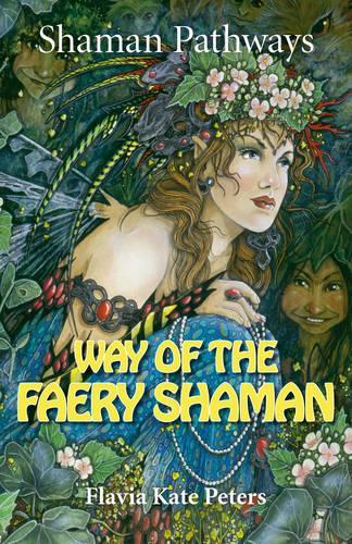Бумажная книга «Shaman Pathways - Way of the Faery Shaman: The Book of Spells, Incantations, Meditations & Faery Magic», автор Флавия Кейт Питерс - фото №1