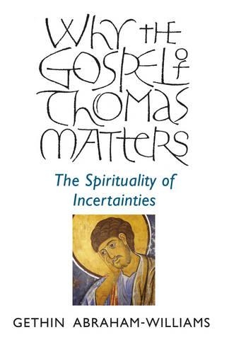 Бумажная книга «Why the Gospel of Thomas Matters – the Spirituality of Incertainties», автор Гетин Абрахам-Уильям - фото №1