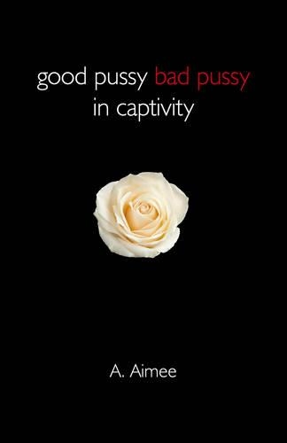 Бумажная книга «Good Pussy Bad Pussy in Captivity», автор А. Эйми - фото №1