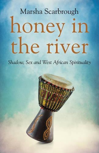 Бумажная книга «Honey in the River – Shadow, Sex and West African Spirituality», автор Марша Скарброу - фото №1