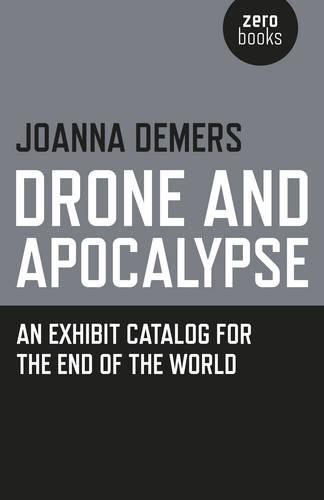 Бумажная книга «Drone and Apocalypse – An exhibit catalog for the end of the world», автор Джоанна Демерс - фото №1