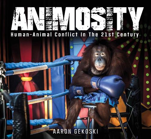 Паперова книга «Animosity: Human-Animal Conflict in the 21st Century», автор Аарон Гекоскі - фото №1