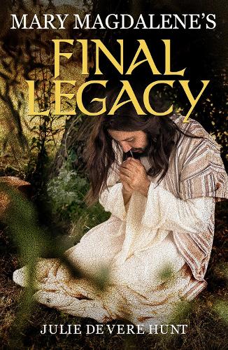 Паперова книга «Mary Magdalene's Final Legacy», автор Джулі Де Вере Хант - фото №1