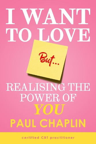 Бумажная книга «I Want to Love But ...: Realising The Power of You», автор Пол Чаплин - фото №1