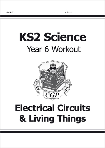 [object Object] «KS2 Science Year 6 Workout: Electrical Circuits & Living Things», автор CGP Books - фото №1