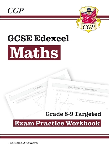 Бумажная книга «GCSE Maths Edexcel Grade 8-9 Targeted Exam Practice Workbook (includes Answers)», автор CGP Books - фото №1