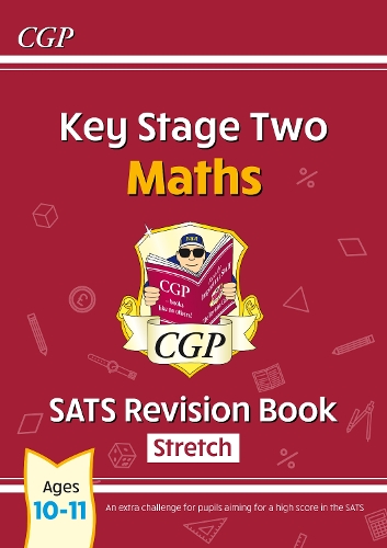 Бумажная книга «KS2 Maths SATS Revision Book: Stretch - Ages 10-11 (for the 2024 tests)», автор CGP Books - фото №1
