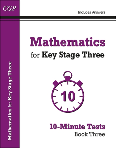 Бумажная книга «Mathematics for KS3: 10-Minute Tests - Book 3 (including Answers)», автор CGP Books - фото №1