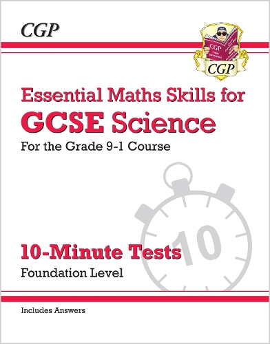 Паперова книга «GCSE Science: Essential Maths Skills 10-Minute Tests - Foundation (includes answers)», автор CGP Books - фото №1