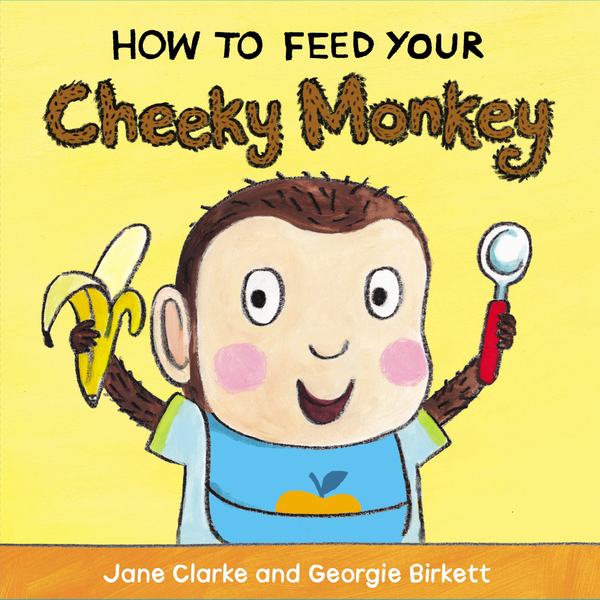 [object Object] «How to Feed Your Cheeky Monkey», автор Мері Джейн Кларк - фото №1