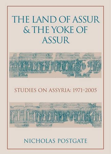 Бумажная книга «The Land of Assur and the Yoke of Assur: Studies on Assyria 1971-2005», автор Дж. Николас Постгейт - фото №1