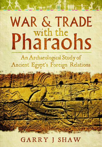 Бумажная книга «War and Trade with the Pharaohs: An Archaeological Study of Ancient Egypt's Foreign Relations», автор Гарри Дж. Шоу - фото №1