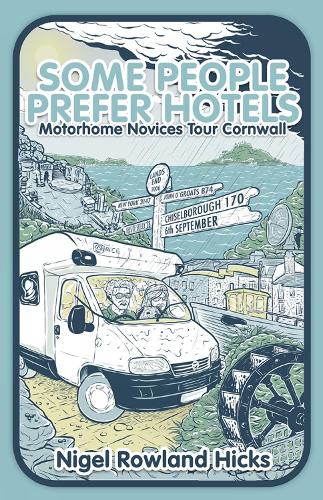 Бумажная книга «Some People Prefer Hotels: Motorhome Novices Tour Cornwall», автор Найджел Роуленд Хикс - фото №1