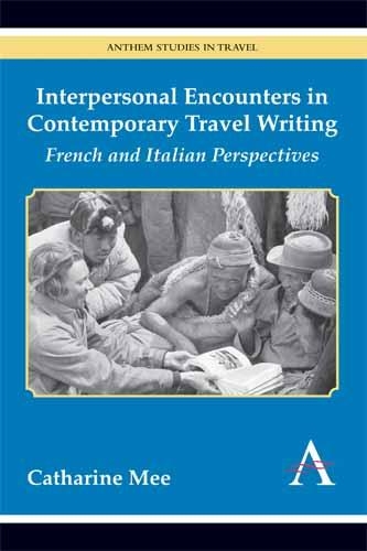 Паперова книга «Interpersonal Encounters in Contemporary Travel Writing: French and Italian Perspectives», автор Катарін Мі - фото №1