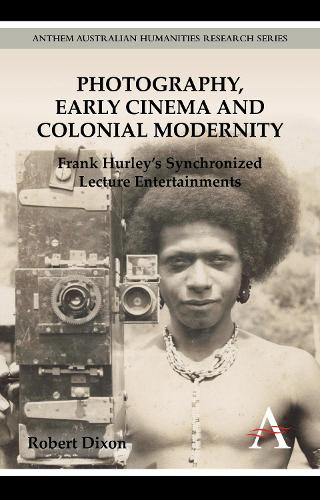 Паперова книга «Photography, Early Cinema and Colonial Modernity: Frank Hurley's Synchronized Lecture Entertainments», автор Роберт Діксон - фото №1