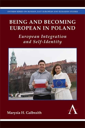 Бумажная книга «Being and Becoming European in Poland: European Integration and Self-Identity», автор Мэрисия Х. Гэлбрейт - фото №1