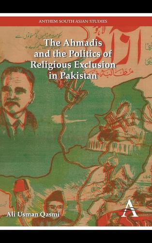 Бумажная книга «The Ahmadis and the Politics of Religious Exclusion in Pakistan», автор Али Усман Касми - фото №1