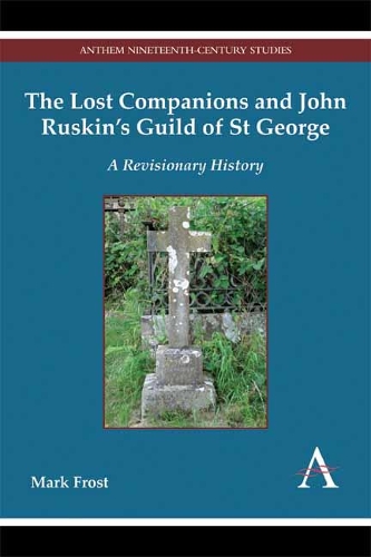 Бумажная книга «The Lost Companions and John Ruskin’s Guild of St George: A Revisionary History», автор Марк Фрост - фото №1