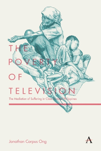 Бумажная книга «The Poverty of Television: The Mediation of Suffering in Class-Divided Philippines», автор Джонатан Корпус Онг - фото №1