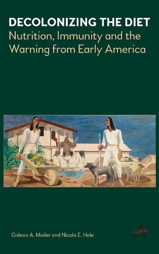 Бумажная книга «Decolonizing the Diet: Nutrition, Immunity, and the Warning from Early America», авторов Гидеон Мейлер, Никола Хейл - фото №1