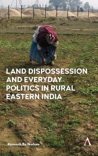 Паперова книга «Land Dispossession and Everyday Politics in Rural Eastern India», автор Кеннет Бо Нільсен - фото №1