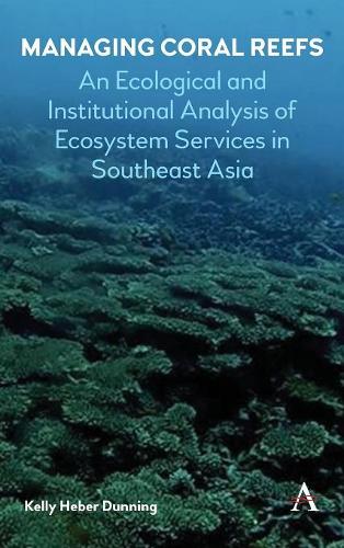 Бумажная книга «Managing Coral Reefs: An Ecological and Institutional Analysis of Ecosystem Services in Southeast Asia», автор Келли Хебер Даннинг - фото №1