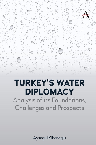 Паперова книга «Turkey’s Water Diplomacy: Analysis of its Foundations, Challenges and Prospects», автор Айсегуль Кібароглу - фото №1