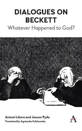 Паперова книга «Dialogues on Beckett: Whatever Happened to God?», авторів Антоні Лібера, Януш Пида - фото №1