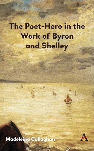 Бумажная книга «The Poet-Hero in the Work of Byron and Shelley», автор Мадлен Каллаган - фото №1
