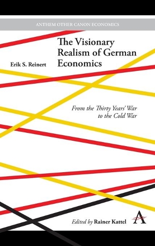 Бумажная книга «The Visionary Realism of German Economics: From the Thirty Years' War to the Cold War», автор Эрик С. Рейнерт - фото №1