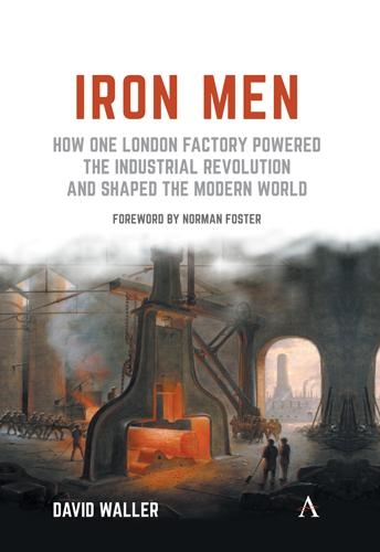 Бумажная книга «Iron Men: How One London Factory Powered the Industrial Revolution and Shaped the Modern World», автор Дэвид Уоллер - фото №1