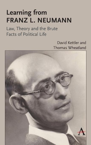 Бумажная книга «Learning from Franz L. Neumann: Law, Theory, and the Brute Facts of Political Life», авторов Дэвид Кеттлер, Томас Уитленд - фото №1