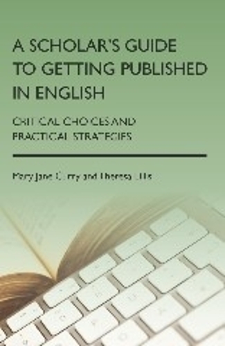 [object Object] «A Scholar's Guide to Getting Published in English: Critical Choices and Practical Strategies», авторів Мері Джейн Каррі, Тереза Лілліс - фото №1
