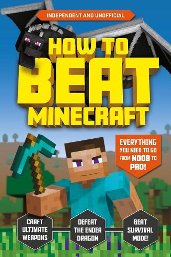 Паперова книга «How to Beat Minecraft (Independent & Unofficial): Everything You Need to Go from Noob to Pro!», автор Кевін Петтман - фото №1
